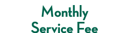Monthly Service Fee