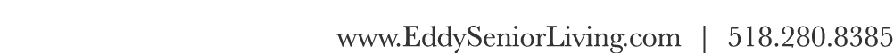 www EddySeniorLiving com   518 280 8385