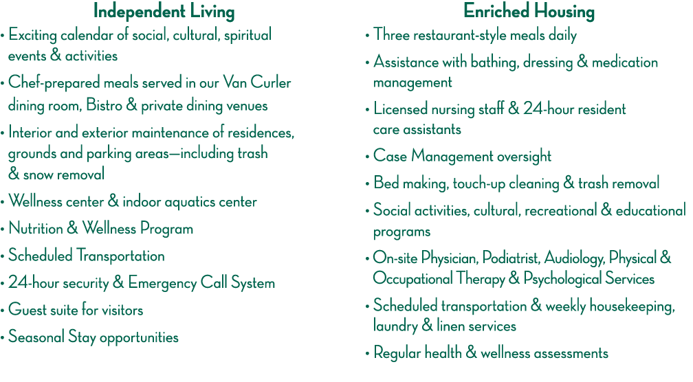 Independent Living    Exciting calendar of social, cultural, spiritual events & activities    Chef-prepared meals ser   