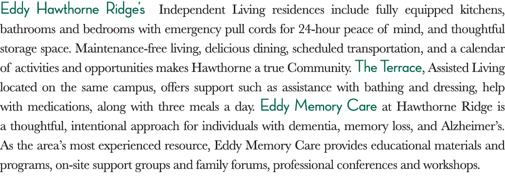 Eddy Hawthorne Ridge s Independent Living residences include fully equipped kitchens, bathrooms and bedrooms with eme   