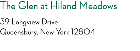 The Glen at Hiland Meadows 39 Longview Drive Queensbury, New York 12804