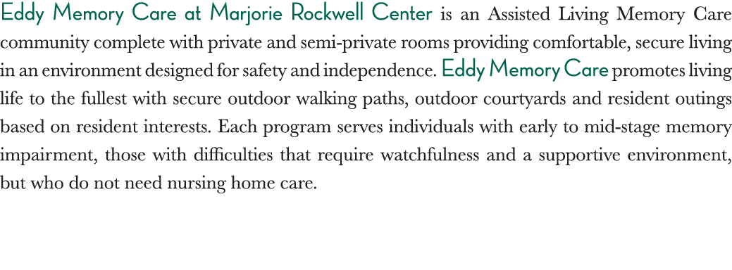 Eddy Memory Care at Marjorie Rockwell Center is an Assisted Living Memory Care community complete with private and se   