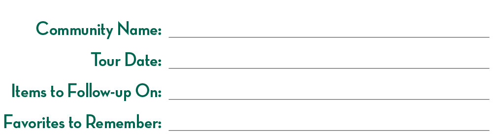 Community Name:,,,Tour Date:,,,Items to Follow-up On:,,,Favorites to Remember:,,