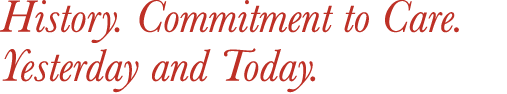 History  Commitment to Care  Yesterday and Today 