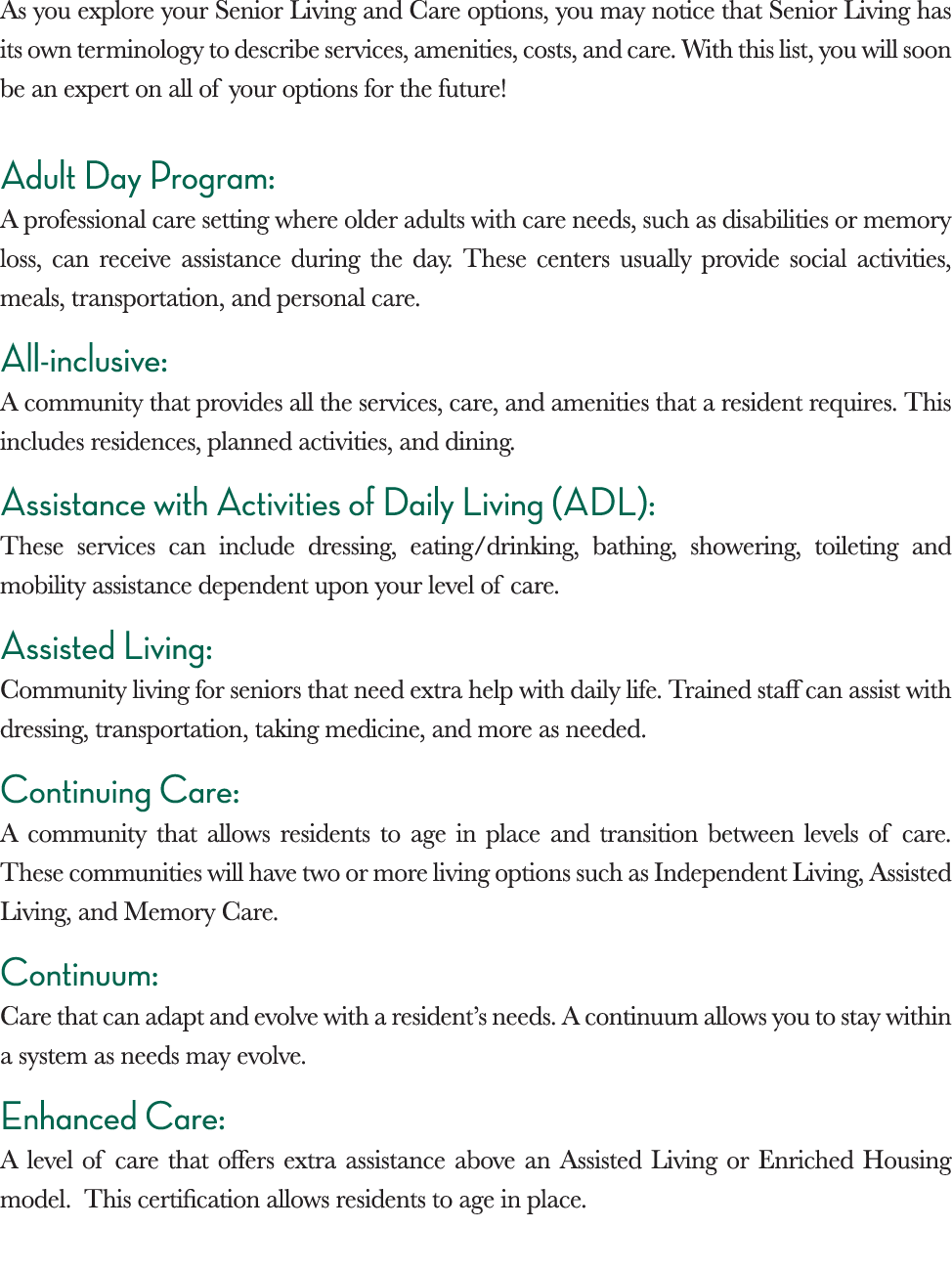 As you explore your Senior Living and Care options, you may notice that Senior Living has its own terminology to desc   