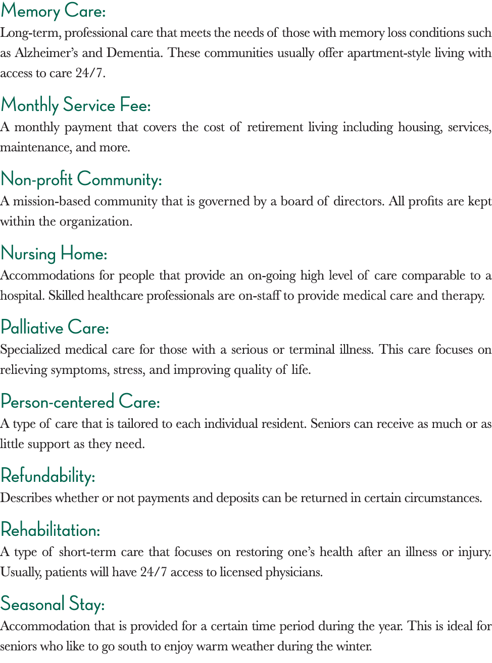 Memory Care: Long-term, professional care that meets the needs of those with memory loss conditions such as Alzheimer   