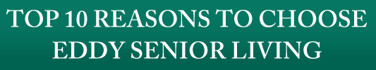 10 Reasons to choose Eddy Senior Living